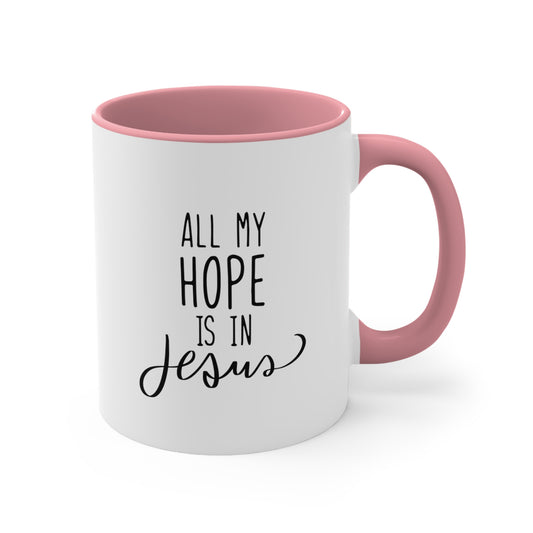 All my hope is in Jesus Coffee Mug, Christian gift, mug for christian women, coffee mug for her, Bible verse mug